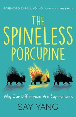 Dikobraz bez chrbtovej kosti: Prečo sú naše odlišnosti supersilou - The Spineless Porcupine: Why Our Differences Are Superpowers