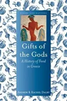 Dary bohov: História jedla v Grécku - Gifts of the Gods: A History of Food in Greece