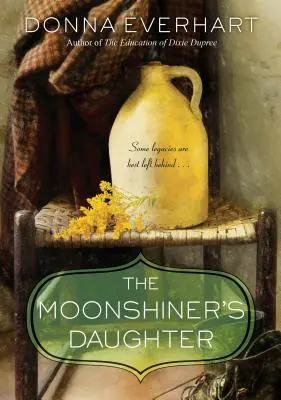 The Moonshiner's Daughter (Mesačná dcéra): Južanská sága o rodine a vernosti, v ktorej sa dospieva - The Moonshiner's Daughter: A Southern Coming-Of-Age Saga of Family and Loyalty