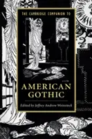 Cambridge Companion to American Gothic - The Cambridge Companion to American Gothic