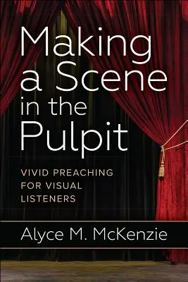 Vytváranie scén na kazateľnici - Making a Scene in the Pulpit