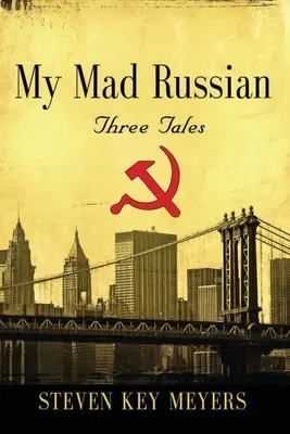 Môj šialený Rus: tri poviedky - My Mad Russian: Three Tales
