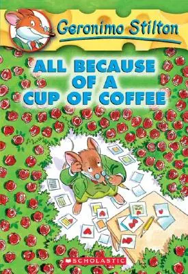 Všetko kvôli šálke kávy (Geronimo Stilton #10), 10 - All Because of a Cup of Coffee (Geronimo Stilton #10), 10