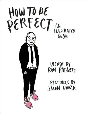 Ako byť dokonalý: Ilustrovaná príručka - How to Be Perfect: An Illustrated Guide