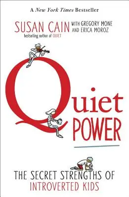 Sila ticha: Tajné silné stránky introvertných detí - Quiet Power: The Secret Strengths of Introverted Kids