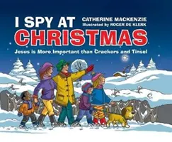 Špehujem na Vianoce: Ježiš je dôležitejší ako krekry a pozlátko - I Spy at Christmas: Jesus Is More Important Than Crackers and Tinsel