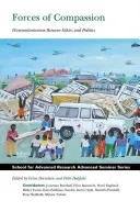 Sily súcitu: Humanitarizmus medzi etikou a politikou - Forces of Compassion: Humanitarianism Between Ethics and Politics