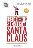 Tajomstvo vedenia Santa Clausa: Ako dosiahnuť, aby sa vo vašej dielni robili veľké veci... po celý rok“ - Leadership Secrets of Santa Claus: How to Get Big Things Done in Your workshop