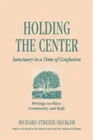 Držať sa stredu: Útočisko v čase zmätku - Holding to the Center: Sanctuary in a Time of Confusion