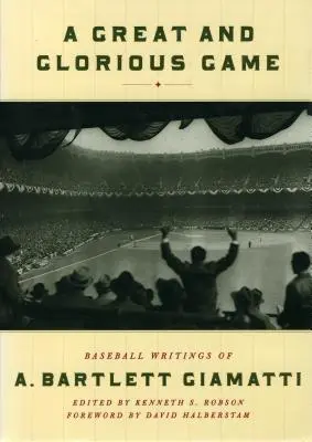 Veľká a slávna hra: Bartletta Giamattiho: bejzbalové spisy - A Great and Glorious Game: Baseball Writings of A. Bartlett Giamatti