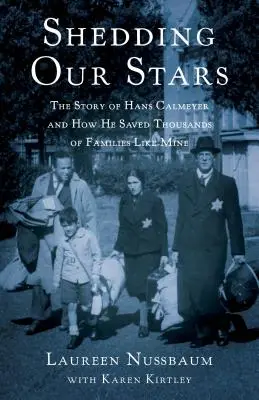 Shedding Our Stars: Príbeh Hansa Calmeyera a ako zachránil tisíce rodín, ako bola tá naša - Shedding Our Stars: The Story of Hans Calmeyer and How He Saved Thousands of Families Like Mine