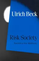 Riziková spoločnosť: Na ceste k novej modernite - Risk Society: Towards a New Modernity