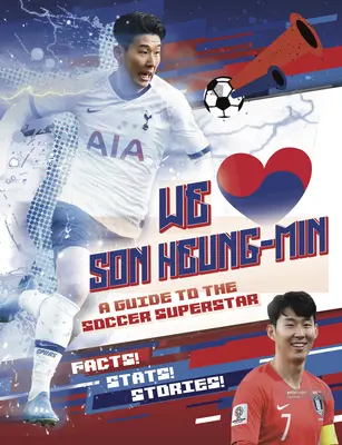 Milujeme Son Heung-Mina: Sprievodca futbalovou superhviezdou - We Love Son Heung-Min: A Guide to the Soccer Superstar