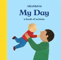 Svet Alice Melvinovej: Môj deň: Kniha o akciách - The World of Alice Melvin: My Day: A Book of Actions