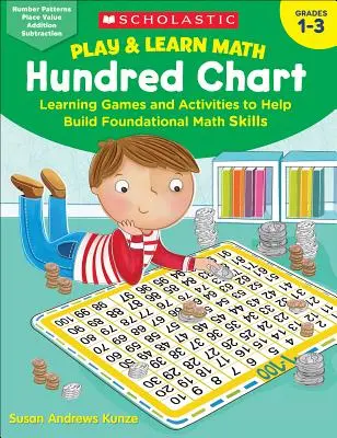 Hrajte sa a učte sa matematiku: Hundred Chart: Učebné hry a aktivity, ktoré pomáhajú budovať základné matematické zručnosti - Play & Learn Math: Hundred Chart: Learning Games and Activities to Help Build Foundational Math Skills