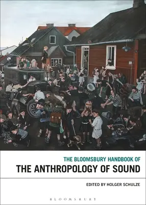 Bloomsbury Handbook of the Anthropology of Sound (Príručka antropológie zvuku) - The Bloomsbury Handbook of the Anthropology of Sound