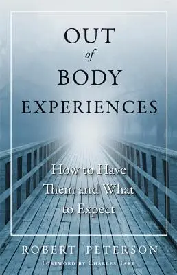 Mimotelové zážitky: Ako ich prežívať a čo očakávať - Out of Body Experiences: How to Have Them and What to Expect