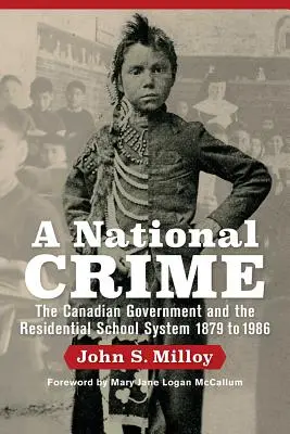 Národný zločin: Kanadská vláda a systém rezidenčných škôl - A National Crime: The Canadian Government and the Residential School System