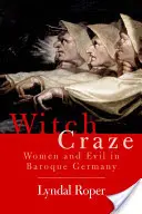 Čarodejnícke šialenstvo: teror a fantázia v barokovom Nemecku - Witch Craze: Terror and Fantasy in Baroque Germany