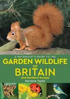 Prírodovedný sprievodca záhradnými živočíchmi Británie a severnej Európy (2. vydanie) - Naturalist's Guide to the Garden Wildlife of Britain and Northern Europe (2nd edition)