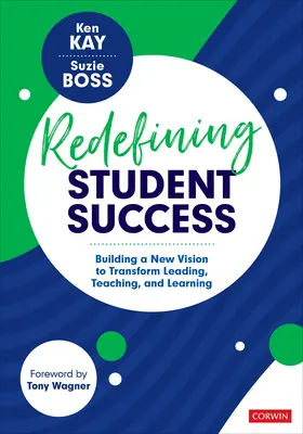 Nové vymedzenie úspechu študentov: Vydanie knihy: Budovanie novej vízie na transformáciu vedenia, vyučovania a učenia - Redefining Student Success: Building a New Vision to Transform Leading, Teaching, and Learning