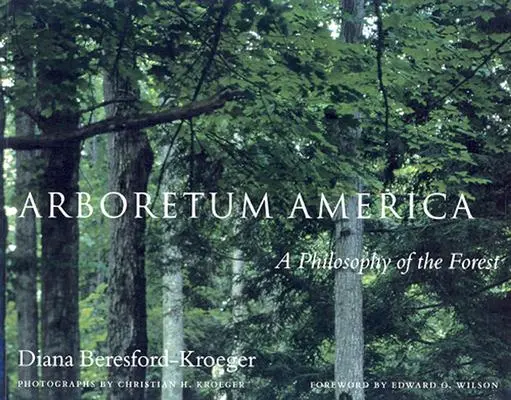 Arborétum Amerika: A Philosophy of the Forest (Filozofia lesa) - Arboretum America: A Philosophy of the Forest