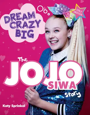 Šialene veľký sen: Príbeh Jojo Siwa - Dream Crazy Big: The Jojo Siwa Story