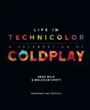 Život v Technicolor: Oslava skupiny Coldplay: Oslava skupiny Coldplay - Life in Technicolor: A Celebration of Coldplay: A Celebration of Coldplay