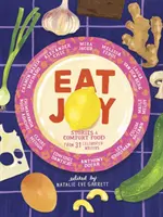 Jedzte radosť: Príbehy a príjemné jedlo od 31 slávnych spisovateľov - Eat Joy: Stories & Comfort Food from 31 Celebrated Writers