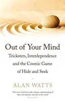 Von z mysle - Podvodníci, vzájomná závislosť a kozmická hra na schovávačku - Out of Your Mind - Tricksters, Interdependence and the Cosmic Game of Hide-and-Seek