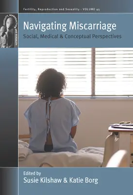 Navigácia pri potratoch: Sociálne, medicínske a konceptuálne perspektívy - Navigating Miscarriage: Social, Medical and Conceptual Perspectives