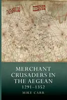 Kupeckí križiaci v Egejskom mori, 1291 - 1352 - Merchant Crusaders in the Aegean, 1291-1352