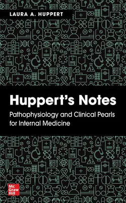 Huppertove poznámky: Patofyziológia a klinické perly pre vnútorné lekárstvo - Huppert's Notes: Pathophysiology and Clinical Pearls for Internal Medicine