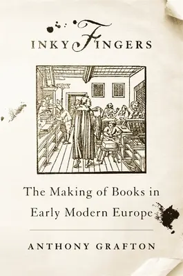 Inky Fingers: Tvorba kníh v ranom novoveku v Európe - Inky Fingers: The Making of Books in Early Modern Europe