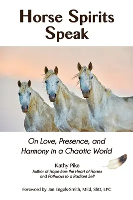 Duchovia koní hovoria: O láske, prítomnosti a harmónii v chaotickom svete - Horse Spirits Speak: On Love, Presence, and Harmony in a Chaotic World