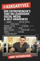#Askgaryvee: Vyzerá to, že je to pre vás dôležité: pýtajte sa jedného podnikateľa na líderstvo, sociálne médiá a sebauvedomenie - #Askgaryvee: One Entrepreneur's Take on Leadership, Social Media, and Self-Awareness