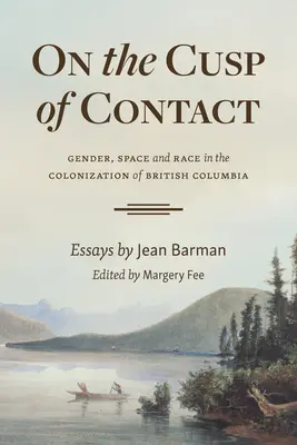 Na vrchole kontaktu: Rod, priestor a rasa pri kolonizácii Britskej Kolumbie - On the Cusp of Contact: Gender, Space and Race in the Colonization of British Columbia