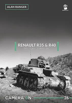 Renault R35 a R40 nemeckým objektívom - Renault R35 & R40 Through a German Lens