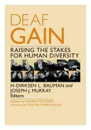 Deaf Gain: Zvyšovanie stávok na ľudskú rozmanitosť - Deaf Gain: Raising the Stakes for Human Diversity