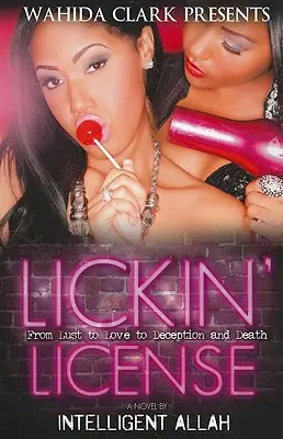 Lízacia licencia: Od chtíča cez lásku až po podvod a smrť - Lickin' License: From Lust to Love to Deception and Death