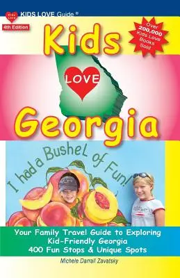 Kids Love Georgia, 4. vydanie: Vydajte sa na cestu do Gruzínska, aby ste spoznali krajinu priateľskú k deťom. 400 zábavných zastávok a jedinečných miest - Kids Love Georgia, 4th Edition: Your Family Travel Guide to Exploring Kid Friendly Georgia. 400 Fun Stops & Unique Spots