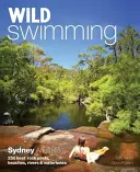 Divoké plávanie v Sydney Austrália: 250 najlepších skalných bazénov, pláží, riek a vodných plôch - Wild Swimming Sydney Australia: 250 Best Rock Pools, Beaches, Rivers & Waterholes