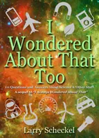 Aj nad tým som rozmýšľal: 111 otázok a odpovedí o vede a iných veciach - I Wondered about That Too: 111 Questions and Answers about Science and Other Stuff