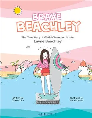 Odvážny Beachley: Skutočný príbeh majstra sveta v surfovaní Layna Beachleyho - Brave Beachley: The True Story of World Champion Surfer Layne Beachley