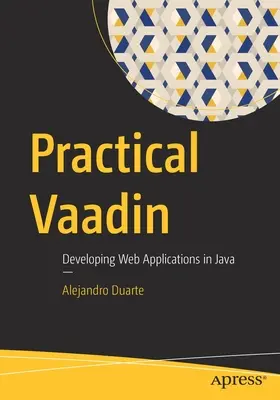 Praktický Vaadin: Vývoj webových aplikácií v jazyku Java - Practical Vaadin: Developing Web Applications in Java