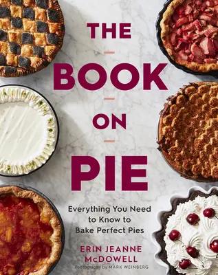 Kniha o koláčoch: Všetko, čo potrebujete vedieť, aby ste upiekli dokonalé koláče - The Book on Pie: Everything You Need to Know to Bake Perfect Pies