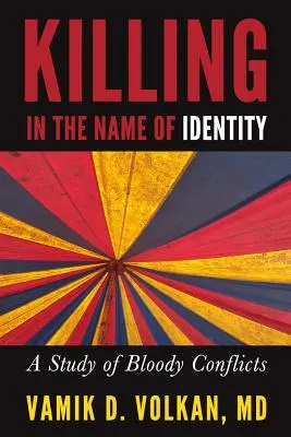 Zabíjanie v mene identity: Krvavé konflikty: štúdia o identite - Killing in the Name of Identity: A Study of Bloody Conflicts