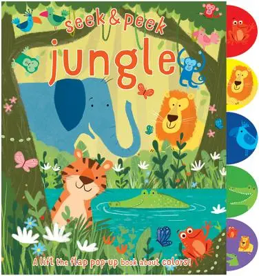 Hľadaj a hľadaj džungľu: Kniha o farbách: Zdvihni klapku! - Seek & Peek Jungle: A Lift the Flap Pop-Up Book about Colors!
