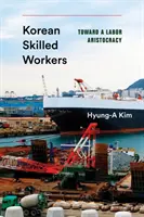 Kórejskí kvalifikovaní pracovníci: Na ceste k pracovnej aristokracii - Korean Skilled Workers: Toward a Labor Aristocracy