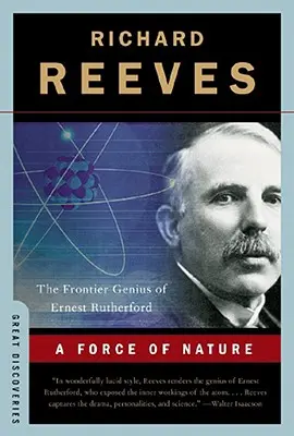 Sila prírody: Génius Ernesta Rutherforda na hraniciach - A Force of Nature: The Frontier Genius of Ernest Rutherford